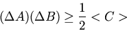 \begin{displaymath}(\Delta A) (\Delta B) \geq \frac{1}{2} <C>
\end{displaymath}