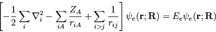 \begin{displaymath}\left[ - \frac{1}{2} \sum_i \nabla_i^2 - \sum_{iA} \frac{Z_A}...
...ight] \psi_e({\bf r}; {\bf R}) =
E_e \psi_e({\bf r}; {\bf R})
\end{displaymath}