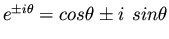 $e^{\pm i \theta} = cos \theta \pm i \hspace{5pt} sin \theta$